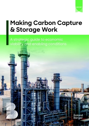 2025年实现碳捕集与封存的有效落地：经济可行性与赋能条件战略指南报告（英文版）-罗兰贝格
