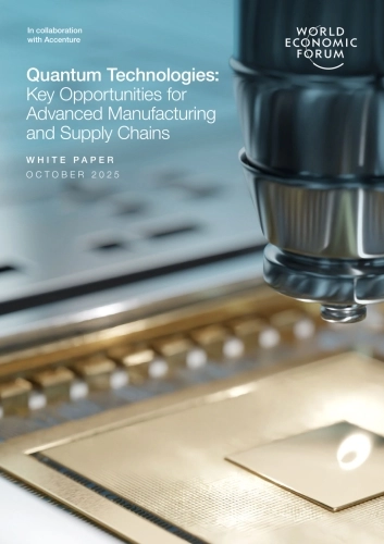 2025量子技术：先进制造和供应链的关键机遇白皮书（英文版）-世界经济论坛